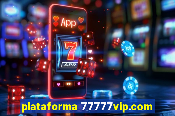 plataforma 77777vip.com